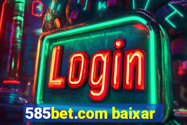 585bet.com baixar